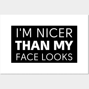 I'm Nicer Than My Face Looks-Sarcastic Saying Posters and Art